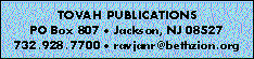 Tovah Publications
PO Box 807 � Jackson, NJ 08527
732.928.7700 