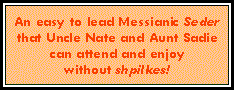 An easy to lead Messianic Seder that Uncle Nate and Aunt Sadie
